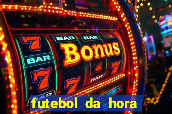 futebol da hora 3.7 ao vivo